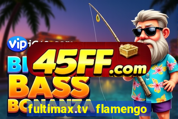 fultimax.tv flamengo ao vivo